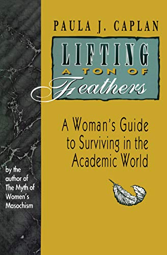Imagen de archivo de Lifting a Ton of Feathers : A Woman's Guide to Surviving in the Academic World a la venta por Better World Books