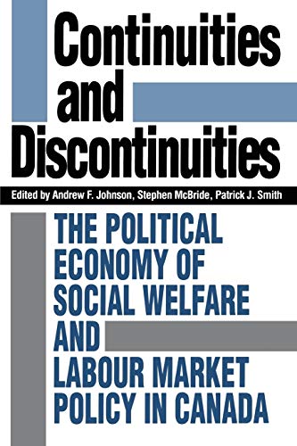 Stock image for Continuities and Discontinuities: The Political Economy of Social Welfare and Labour Market Policy in Canada for sale by Ergodebooks