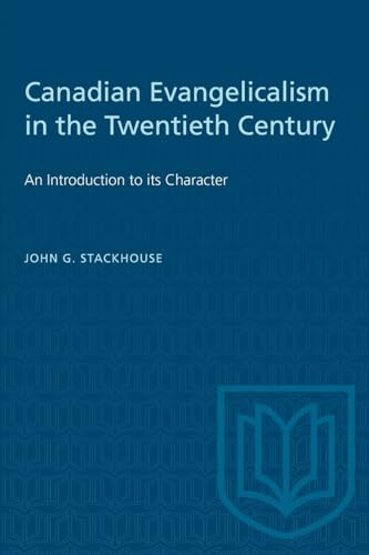 9780802074683: Canadian Evangelicalism in the Twentieth Century: An Introduction to its Character (Heritage)
