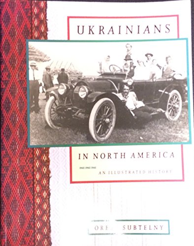 9780802076199: Ukrainians in North America: An Illustrated History