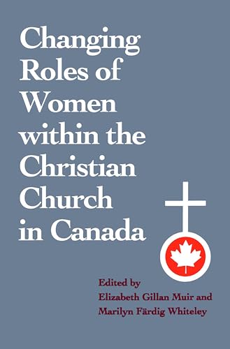 Stock image for Changing Roles of Women Within the Christian Church in Canada for sale by Katsumi-san Co.