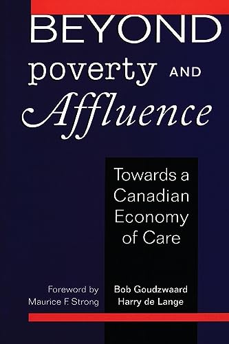 9780802076373: Beyond Poverty and Affluence: Towards a Canadian Economy of Care
