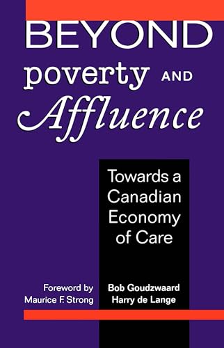 Stock image for Beyond Poverty and Affluence : Toward a Canadian Economy of Care for sale by Better World Books: West