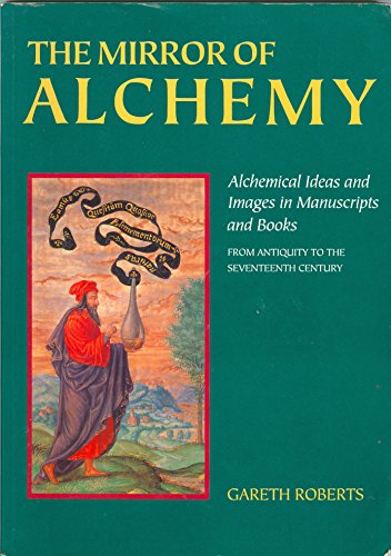 9780802076601: The Mirror of Alchemy: Alchemical Ideas and Images in Manuscripts and Books from Antiquity to the 17th Century
