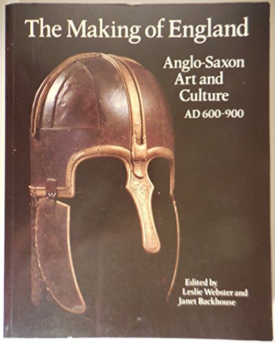 9780802077219: The Making of England: Anglo-Saxon Art and Culture Ad 600-900