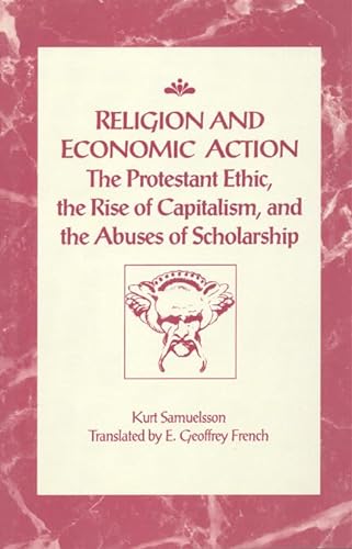 Stock image for Religion and Economic Action: The Protestant Ethic, the Rise of Capitalism and the Abuses of Scholarship (RSART: Renaissance Society of America Reprint Text Series) for sale by Ergodebooks