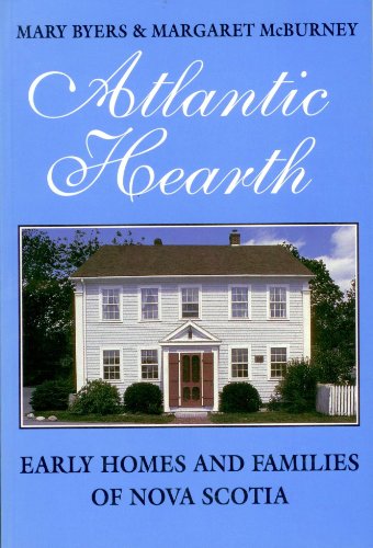 Beispielbild fr Atlantic Hearth: Early Homes and Families of Nova Scotia zum Verkauf von Lavender Path Antiques & Books