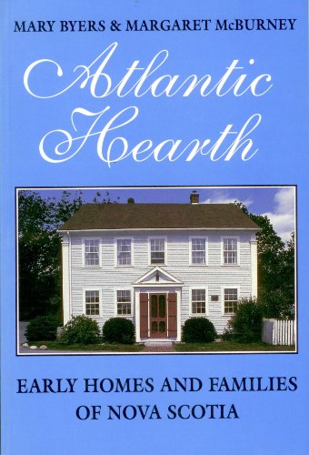 Stock image for Atlantic Hearth: Early Homes and Families of Nova Scotia for sale by Lavender Path Antiques & Books