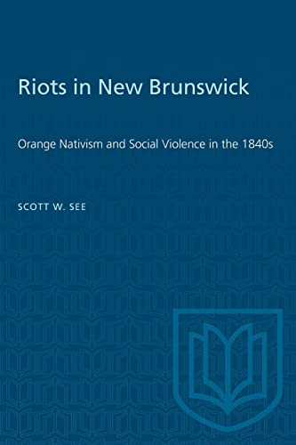 9780802077707: Riots in New Brunswick: Orange Nativism and Social Violence in the 1840s (Heritage)