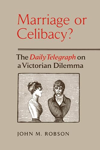 Beispielbild fr Marriage or Celibacy? The Daily Telegraph on a Victorian Dilemma. zum Verkauf von Powell's Bookstores Chicago, ABAA