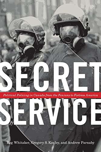 Stock image for Secret Service: Political Policing in Canada From the Fenians to Fortress America for sale by HPB-Ruby