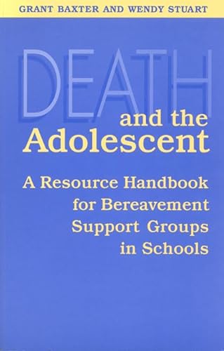Stock image for Death and the Adolescent : A Resource Handbook for Bereavement Support Groups in Schools for sale by Better World Books: West