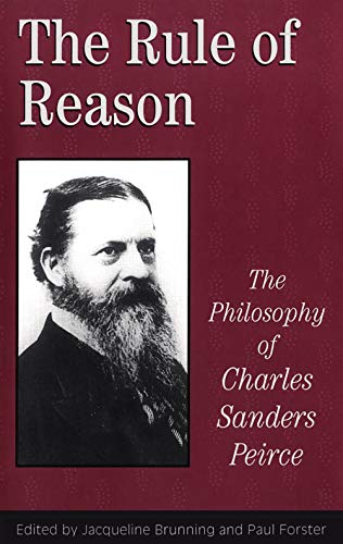 Stock image for The Rule of Reason: The Philosophy of Charles Sanders Peirce for sale by Henry Stachyra, Bookseller