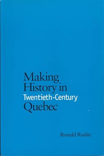 9780802078384: Making History in Twentieth-Century Quebec