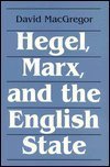 Beispielbild fr Hegel, Marx and the English State zum Verkauf von Orbiting Books