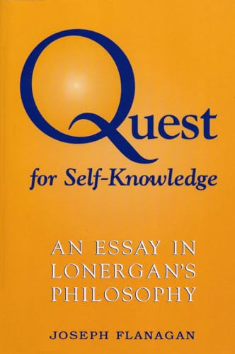 Quest for Self-Knowledge: An Essay in Lonergan's Philosophy (Lonergan Studies)