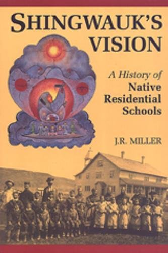 Beispielbild fr Shingwauks Vision: A History of Native Residential Schools zum Verkauf von Zoom Books Company