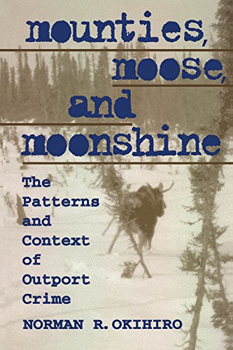 Imagen de archivo de Mounties, Moose, and Moonshine: The Patterns and Context of Outport Crime (Heritage) a la venta por Companion Books