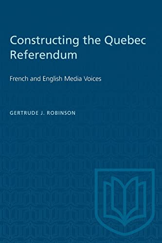 Stock image for Constructing the Quebec Referendum: French and English Media Voices for sale by Benjamin Books