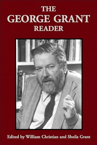 The George Grant Reader (Philosophy and Theology).