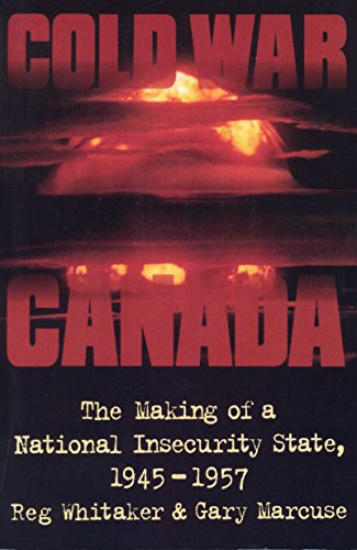 Beispielbild fr Cold War Canada: The Making of a National Insecurity State, 1945-1957 zum Verkauf von Atticus Books