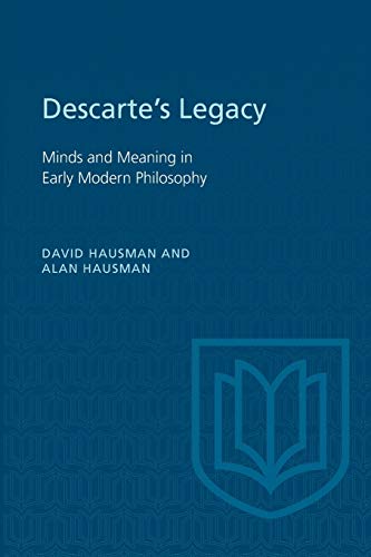 Descartes's Legacy: Mind and Meaning in Early Modern Philosophy (Toronto Studies in Philosophy) (9780802079572) by David B. Hausman; Alan Hausman