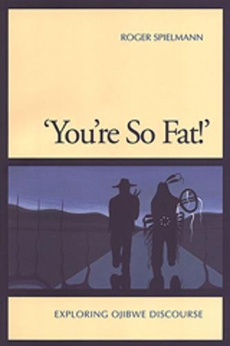 Imagen de archivo de You're So Fat!' : Exploring Ojibwe Discourse a la venta por Better World Books