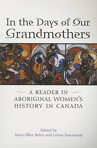 Stock image for In the Days of Our Grandmothers: A Reader in Aboriginal Women's History in Canada for sale by GF Books, Inc.