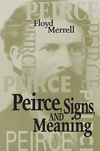 Imagen de archivo de Peirce, Signs, and Meaning (Toronto Studies in Semiotics and Communication) a la venta por HPB-Red
