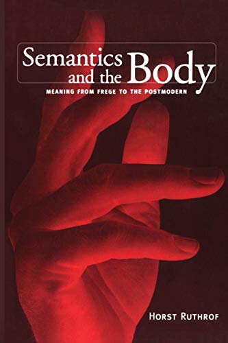 Beispielbild fr Semantics and the Body: Meaning from Frege to the Postmodern (Toronto Studies in Semiotics and Communication) zum Verkauf von WorldofBooks
