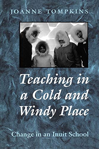9780802080301: Teaching in a Cold and Windy Place: Change in an Inuit School (Heritage)