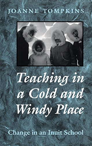 9780802080301: Teaching in a Cold and Windy Place: Change in an Inuit School (Heritage)