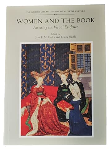 Women and the Book: Assessing the Evidence (The British Library Studies in Medieval Culture) (9780802080691) by Lesley Smith; Taylor, Jane