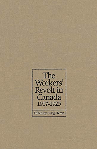 Beispielbild fr The Workers' Revolt in Canada, 1917-1925 zum Verkauf von Better World Books