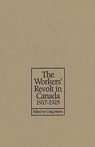 Stock image for The Workers' Revolt in Canada, 1917-1925 for sale by Better World Books