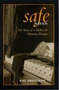 Beispielbild fr Safe Haven : The Story of a Shelter for Homeless Women zum Verkauf von Better World Books