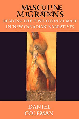 Beispielbild fr Masculine Migrations: Reading the Postcolonial Male in New Canadian Narratives (Theory / Culture) zum Verkauf von PAPER CAVALIER US