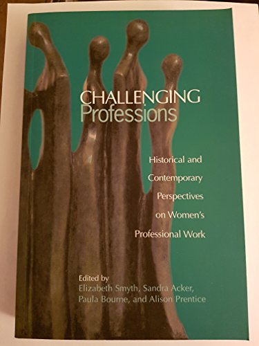 9780802081438: Challenging Professions: Historical and Contemporary Perspectives on Women's Professional Work