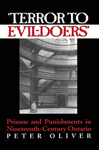 9780802081667: Terror to Evil-Doers: Prisons and Punishments in Nineteenth-Century Ontario