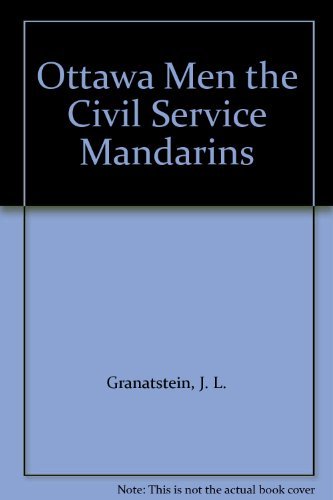 Stock image for The Ottawa Men : The Civil Service Mandarins, 1935-1957 for sale by Better World Books