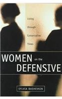 Beispielbild fr Women on the Defensive: Living Through Conservative Times zum Verkauf von Ergodebooks