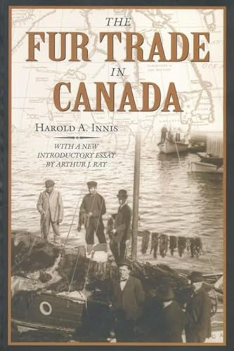 Beispielbild fr The Fur Trade in Canada: An Introduction to Canadian Economic History zum Verkauf von Light Bookstall