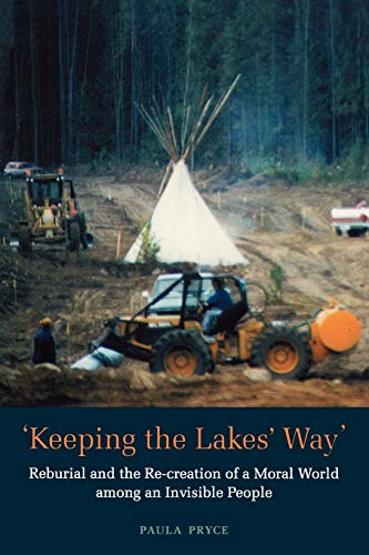 9780802082237: Keeping the Lakes' Way: Reburial and Re-Creation of a Moral World Amoung an Invisible People