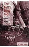The Left's Dirty Job: The Politics of Industrial Restructuring in France & Spain (Studies in Comp...