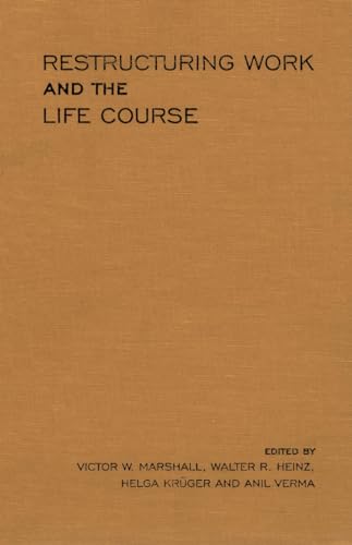 Stock image for Restructuring Work and the Life Course Marshall, Victor W.; Krueger, Helga; Heinz, Walter R. and Verma, Anil for sale by Aragon Books Canada