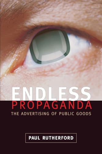 9780802083012: Endless Propaganda: The Advertising of Public Goods