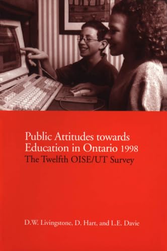 Public Attitudes Towards Education in Ontario 1998: The Twelfth OISE/UT Survey (Heritage) (9780802083067) by Livingstone, D. W.; Hart, D.; Davie, Lynn