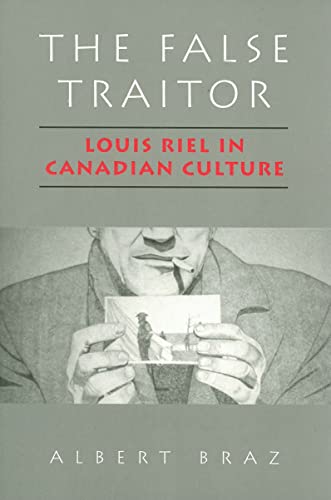 Beispielbild fr The False Traitor : Louis Riel in Canadian Culture zum Verkauf von Better World Books