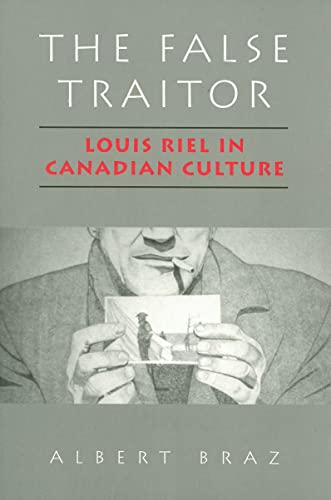 Imagen de archivo de The False Traitor : Louis Riel in Canadian Culture a la venta por Better World Books