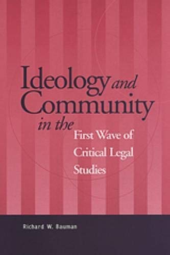 Imagen de archivo de Ideology and Community in the First Wave of Critical Legal Studies a la venta por Better World Books: West